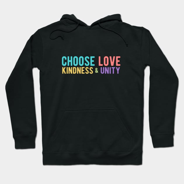 CHOOSE LOVE, KINDNESS & UNITY Hoodie by Jitterfly